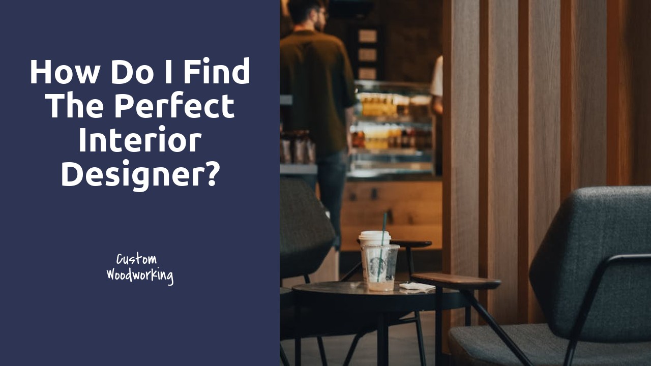 How do I find the perfect interior designer?